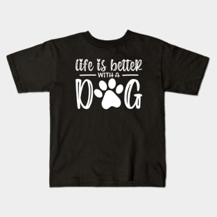 Life Is Better With A Dog Kids T-Shirt